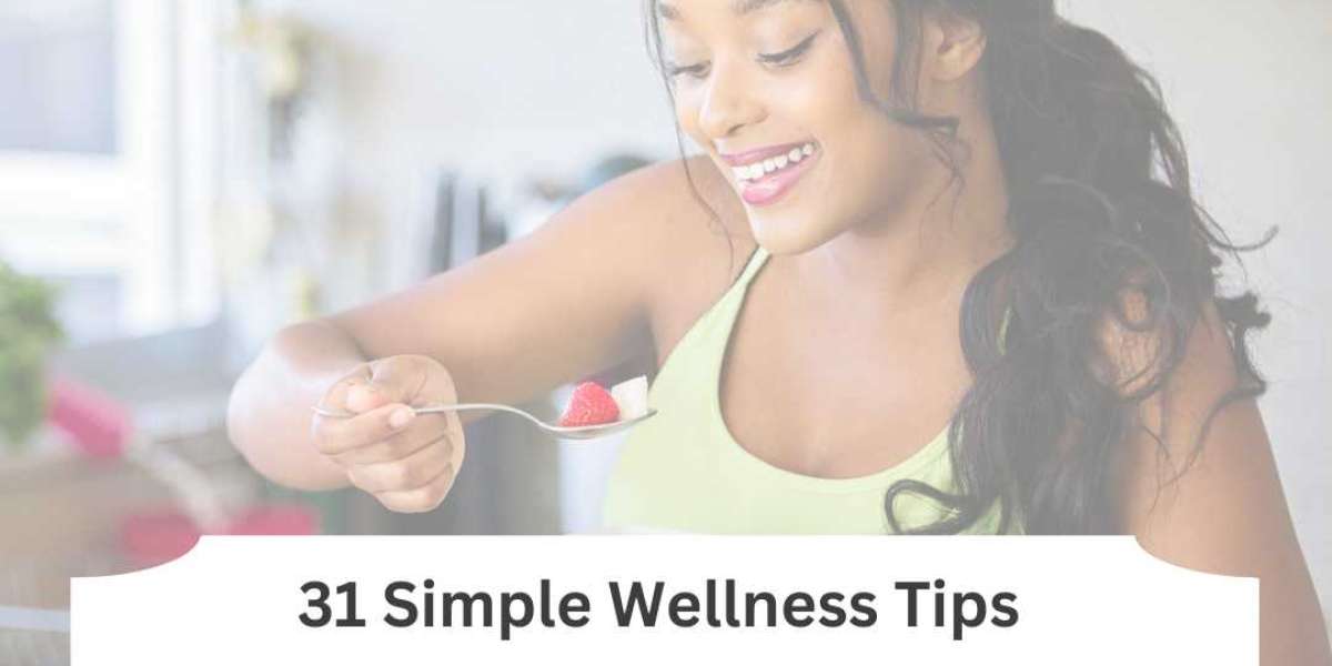 31 Simple Wellness Tips for Healthy &amp; Happy Living
