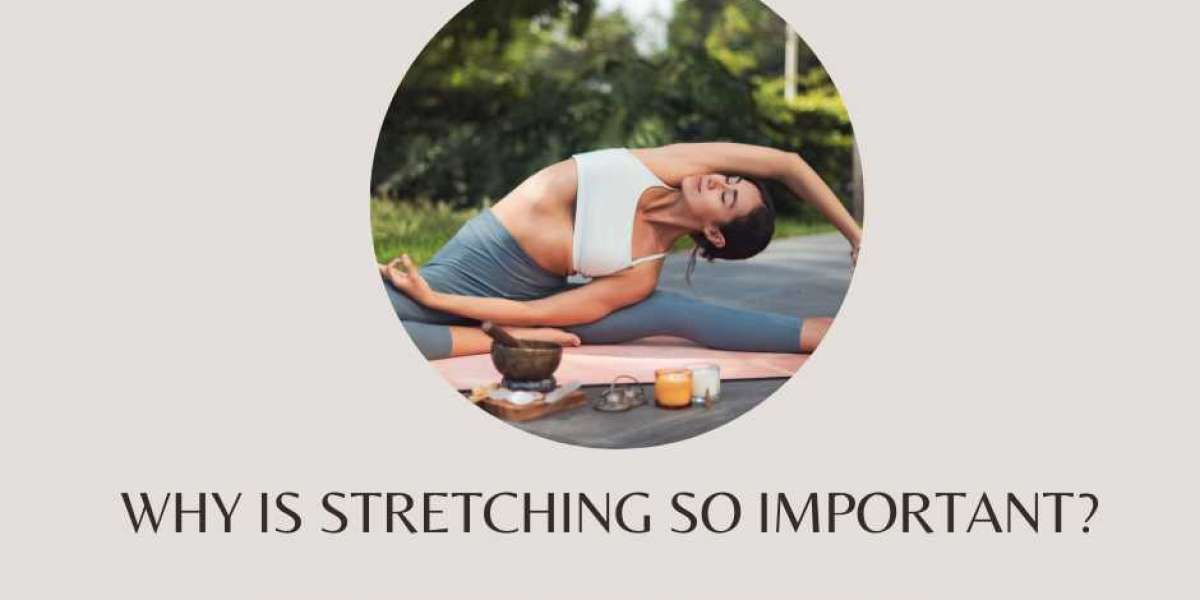 Why is stretching so important? The benefits will surprise you