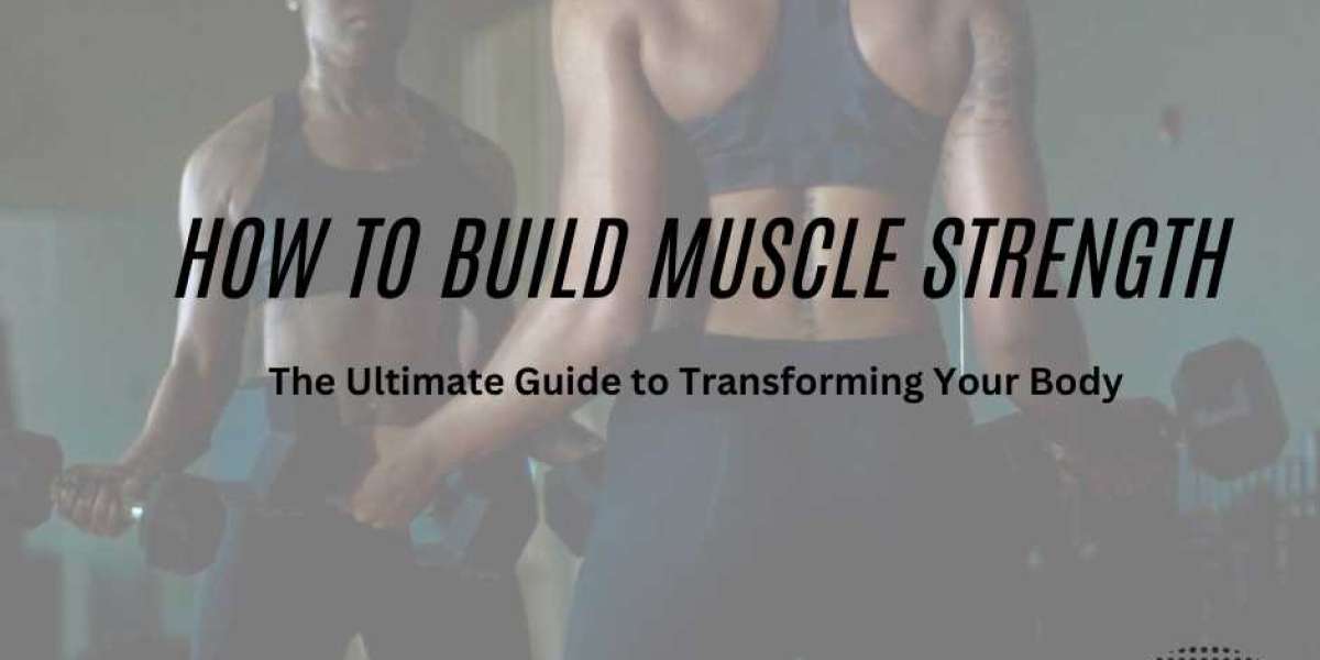 How to Build Muscle Strength