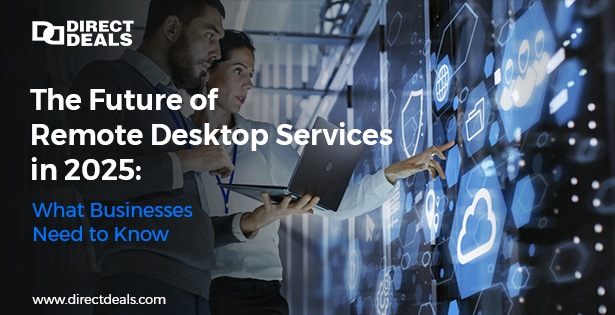The Future of Remote Desktop Services in 2025: What Businesses Need to Know